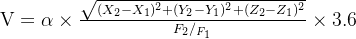 athrm{V}=lphaimesrac{qrt{2+(Y_2-Y_1)2+^2}}{F_2/_{F_1}}imes3.6