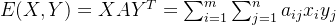 E=XAY{T}=\sum_{i=1}{m}um_{j=1}^{n}a_{ij}x_{i}y_{j}