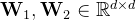 athbf{W}{1},athbf{W}{2}n athbb{R}^{dimes d}