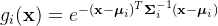 g_i = e{-(\mathbf{x}-\boldsymbol{\mu}_i)T oldsymbol{igma}_i^{-1} } uad