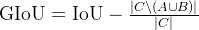 athrm{GIoU}=athrm{IoU}-rac{|Cetminus|}{|C|}