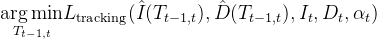 nderset{T_{t - 1, t}}{rgin} L_{ext{tracking}} , at{D}, I_t, D_t, lpha_t