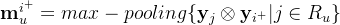 athbf m_{u}{i{+}} = max-pooling athbf y_{j} times athbf y_{i^{+}} | j n R_{u}