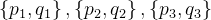 eft  p_1,q_1 ight ,eft  p_2,q_2 ight ,eft  p_3,q_3 ight 