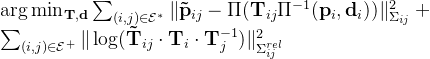 rgin_{athbf{T},athbf{d}}um_{nathcal{E}{*}}|\mathbf{\tilde{p}}_{ij}-\Pi(\mathbf{T}_{ij}\Pi^{-1}(\mathbf{p}_{i},\mathbf{d}_{i}))|_{\Sigma_{ij}}{2}+ um_{nathcal{E}{+}}|\log(\mathbf{\tilde{T}}_{ij}\cdot\mathbf{T}_{i}\cdot\mathbf{T}_{j}^{-1})|_{\Sigma_{ij}{rel}}^{2}