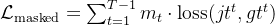 athcal{L}{ext{masked}} = um{t=1}^{T-1} m_t dot ext{loss}