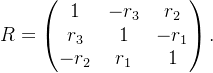 R=egin{pmatrix} 1&-r_3 &r_2   r_3&1 &-r_1   -r_2&r_1 &1 nd{pmatrix}.