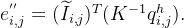e{''}_{i,j}=(\widetilde{I}_{i,j})T.