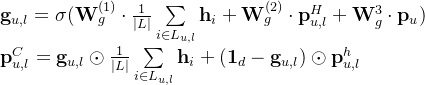 athbf{g}{u,l}=igma} dot rac{1}{eft | Light | } umimits{i n L_{u,l}}athbf{h}{i}+ athbf{W}{g}^{}dot athbf{p}{u,l}^{H} +athbf{W}{g}^{3}dot athbf{p}{u} athbf{p}{u,l}^{C} = athbf{g}{u,l} dot rac{1}{eft | Light | } umimits{i n L_{u,l}}athbf{h}{i} +dotathbf{p}{u,l}^{h}