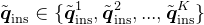 ilde{oldsymbol{q}}{athrm{ins}}nilde{oldsymbol{q}}{athrm{ins}}1,\tilde{\boldsymbol{q}}_{\mathrm{ins}}2,...,ilde{oldsymbol{q}}_{athrm{ins}}^K