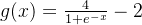 g=rac{4}{1+e^{-x}}-2