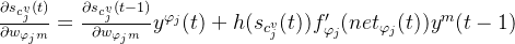 rac{artial s_{c_{j}^{v}}}{artial w_{arphi {j}m}}=rac{artial s{c_{j}^{v}}}{artial w_{arphi _{j}m}}y^{arphi {j}} + h{f}'{arphi _{j}}y^{m}