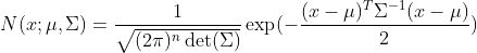 N=rac{1}{qrt{n\det(\Sigma)}}\exp(-\frac{(x-\mu)Tigma^{-1}}{2}