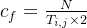 c_f=rac{N}{T_{i,j}imes 2}