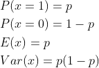 egin{align*} & P=p & P=1-p & E=p & Var=p nd{align*}