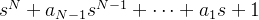 s{N}+a_{N-1}s{N-1}+dots+a_{1}s+1