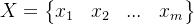 X=egin{Bmatrix} x_1 &x_2 & ... & x_m nd{Bmatrix}