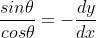 rac{sinheta }{cosheta} = -rac{dy}{dx}