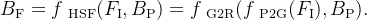 B_athrm{F}=f_athrm{HSF}(F_\mathrm{I},B_\mathrm{P})=f_\mathrm{G2R},B_athrm{P}.