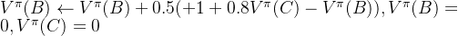 V^{i} ets V^{i}+0.5 - V^{i}, V{\pi}(B)=0,V{i}=0