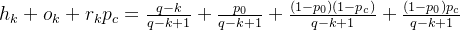 h_k+o_k+r_kp_c = rac{q-k}{q-k+1}+rac{p_0}{q-k+1} + rac{}{q-k+1}+rac{p_c}{q-k+1}