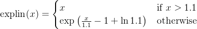 ext{explin} = egin{cases} x & ext{if } x > 1.1   xp eft & ext{otherwise} nd{cases}