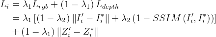 egin{aligned} L_{i}& =ambda_{1}L_{rgb}+eftL_{depth}   &=ambda_{1}eft   &+eftZ_i{\prime}-Z_i*ight nd{aligned}