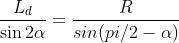 rac{L_{d}}{in 2lpha } = rac{R}{sin}