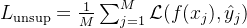 L_{ext{unsup}} = rac{1}{M} um_{j=1}^M athcal{L}, at{y}_j