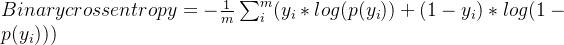Binary cross entropy = -rac{1}{m}um_{i}^{m}+*log
