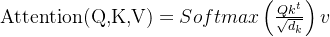 ext{Attention}=Softmax eftv