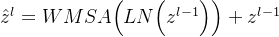 at{z}{l}=WMSA\Big(LN\Big(z^{l-1}\Big)\Big)+z{l-1}