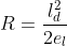 R = rac{l_{d}{{2}}}{2 e_{l}}