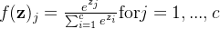 f{j}=rac{e{z_{j}}}{\sum_{i=1}{c}e^{z{i}}}athrm{for} j=1, ..., c