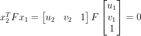 x_{2}^{T}Fx_1 = egin{bmatrix} u_{2} & v_{2} & 1 nd{bmatrix} F egin{bmatrix} u_{1}  v_{1}  1 nd{bmatrix} = 0