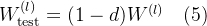 W_{athrm{test}}{(l)}=(1-d)W{}uad