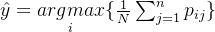 at{y}=nderset{i}{argmax}rac{1}{N}um_{j=1}^{n}p_{ij}