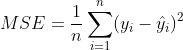 MSE=rac{1}{n}um_{i=1}{n}(y_i-\hat{y}_i)2