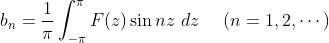 b_{n}=rac{1}{i}nt_{-i}^{i}Fin nzdz