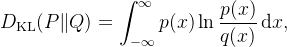 {isplaystyle D_{athrm {KL} }=nt _{-nfty }^{nfty }pn {rac {p}{q}}{m {d}}x,}