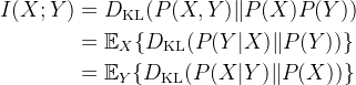 {isplaystyle {egin{aligned}I&=D_{athrm {KL} }PP &=athbb {E} {X}D{athrm {KL} }P &=athbb {E} {Y}D{athrm {KL} }Pnd{aligned}}}