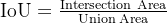 eq?%5Ctext%7BIoU%7D%20%3D%20%5Cfrac%7B%5Ctext%7BIntersection%20Area%7D%7D%7B%5Ctext%7BUnion%20Area%7D%7D