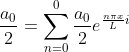 rac{a_{0}}{2}=um_{n=0}{0}\frac{a_{0}}{2}e{rac{ni x}{L}i}