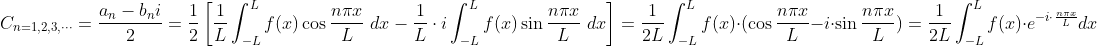 C_{n=1,2,3,dots}=rac{a_{n}-b_{n}i}{2}=rac{1}{2}eft =rac{1}{2L}nt_{-L}^{L}fdot =rac{1}{2L}nt_{-L}^{L}fdot e^{-idotrac{ni x}{L}}dx
