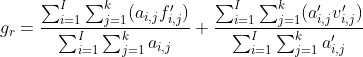 g_r=rac{um_{i=1}^I um_{j=1}^k }{um_{i=1}^I um_{j=1}^k a_{i,j}} + rac{um_{i=1}^I um_{j=1}^k }{um_{i=1}^I um_{j=1}^k a_{i,j}'}