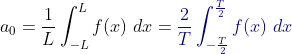 a_{0}=rac{1}{L}nt_{-L}^{L}fdx={olor{DarkBlue} rac{2}{T}nt_{-rac{T}{2}}^{rac{T}{2}}fdx}