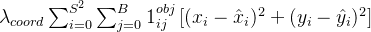 eq?%5Clambda_%7Bcoord%7D%20%5Csum_%7Bi%3D0%7D%5E%7BS%5E2%7D%20%5Csum_%7Bj%3D0%7D%5E%7BB%7D%201_%7Bij%7D%5E%7Bobj%7D%20%5Cleft%5B%20%28x_i%20-%20%5Chat%7Bx%7D_i%29%5E2%20%20%28y_i%20-%20%5Chat%7By%7D_i%29%5E2%20%5Cright%5D