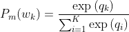 P_m=rac{xp{}}{um_{i=1}^K xp{}}