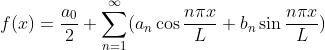 f=rac{a_{0}}{2}+um_{n=1}^{nfty }