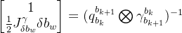 egin{bmatrix} 1  rac{1}{2}J_{elta b_{w}}^{amma } elta b_{w}nd{bmatrix}=^{-1}